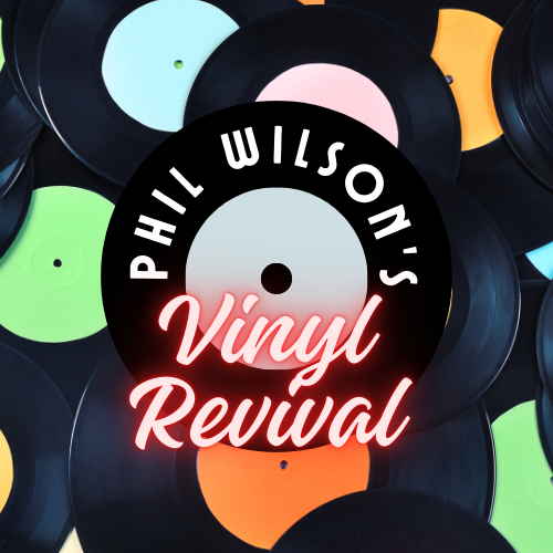 Vinyl Revival – Phil Wilson – Britain's Most Listened To Record Radio Show